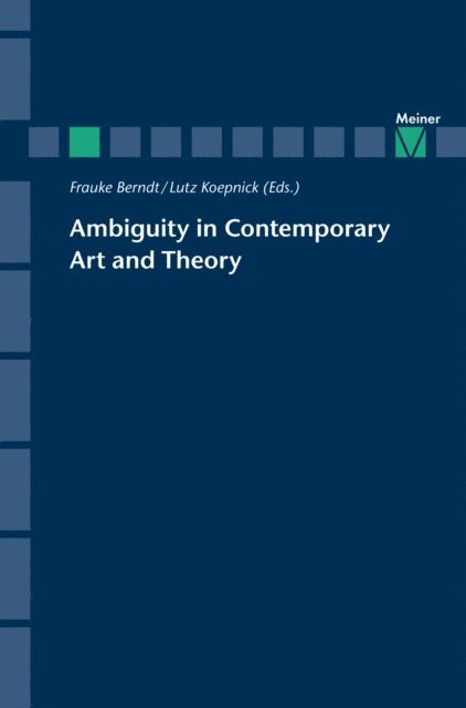 Lutz Koepnick, Frauke Berndt - Ambiguity in Contemporary Art and Theory, E-bok