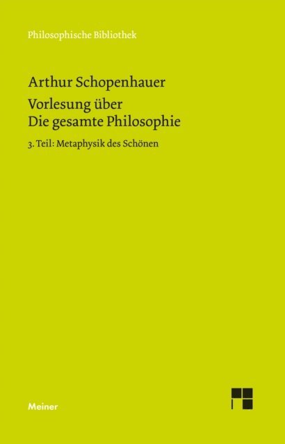 Arthur Schopenhauer, Daniel Schubbe - Vorlesung über Die gesamte Philosophie oder die Lehre vom Wesen der Welt und dem menschlichen Geiste, 3. Teil, E-bok