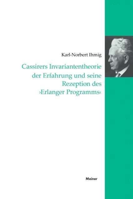 Karl-Norbert Ihmig - Cassirers Invariantentheorie der Erfahrung und seine Rezeption des 'Erlanger Programms', E-bok