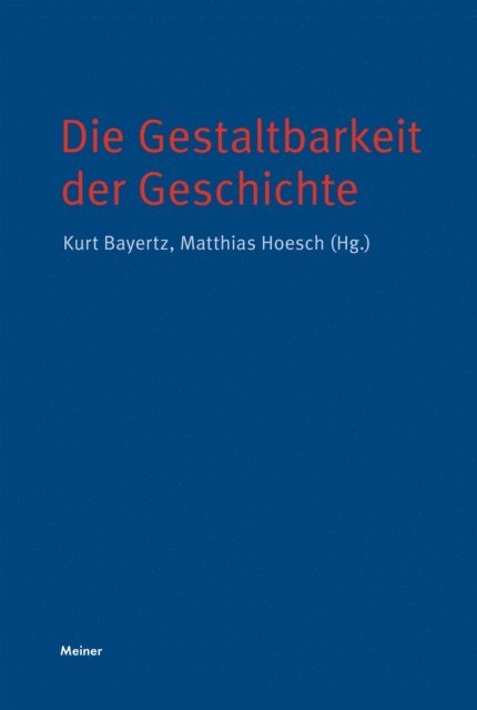 Matthias Hoesch, Kurt Bayertz - Die Gestaltbarkeit der Geschichte, E-bok