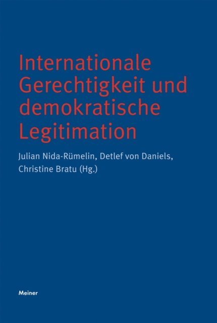 Christine Bratu, Detlef von Daniels, Julian Nida-Rumelin - Internationale Gerechtigkeit und demokratische Legitimation, E-bok