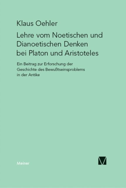 Klaus Oehler - Die Lehre vom Noetischen und Dianoetischen Denken bei Platon und Aristoteles, E-bok