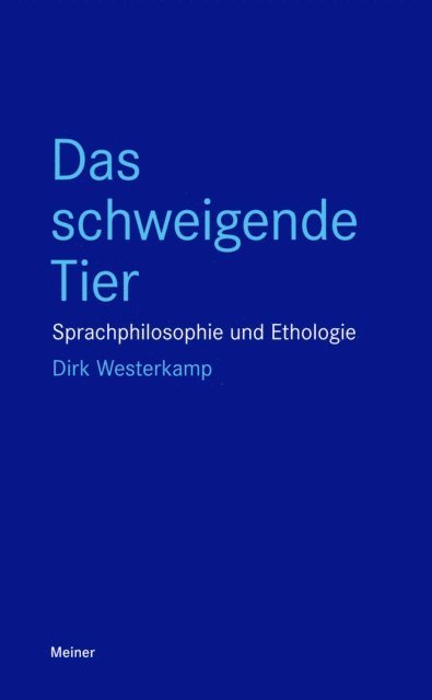 Dirk Westerkamp - Das schweigende Tier Sprachphilosophie und Ethologie, E-bok
