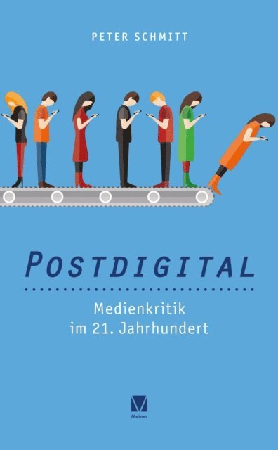 Peter Schmitt - Postdigital: Medienkritik im 21. Jahrhundert, E-bok