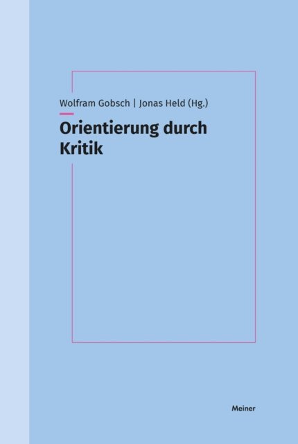 Jonas Held, Wolfram Gobsch - Orientierung durch Kritik, E-bok