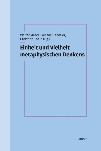 Christian Thein, Michael Stadtler, Walter Mesch - Einheit und Vielheit metaphysischen Denkens, E-bok