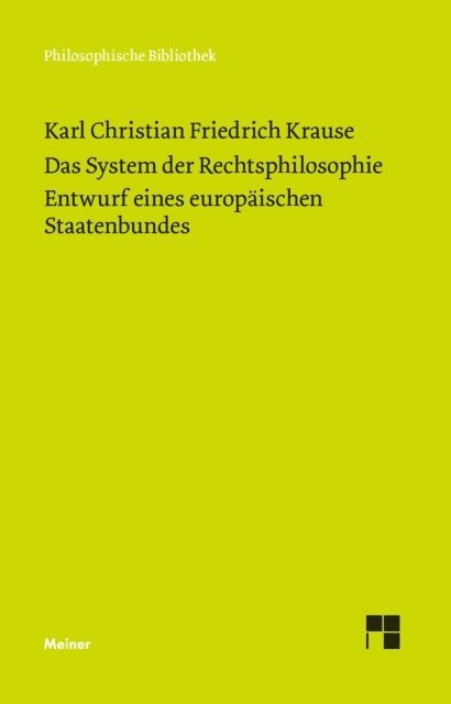 Karl Christian Friedrich Krause, Elena Maria Catania, Claus Dierksmeier, Benedikt Paul Gocke - Das System der Rechtsphilosophie. Entwurf eines europäischen Staatenbundes, E-bok
