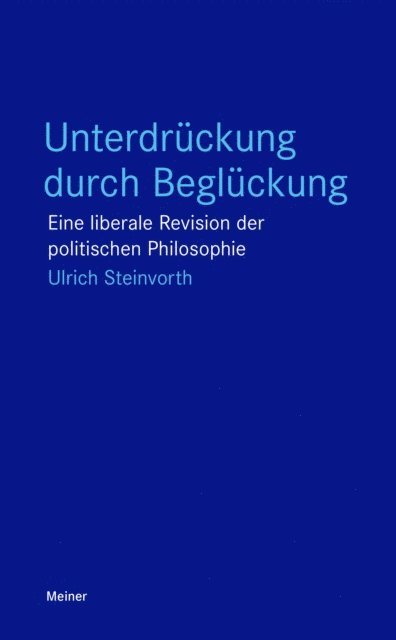 Ulrich Steinvorth - Unterdrückung durch Beglückung, E-bok