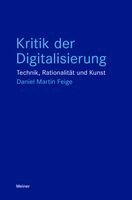 Daniel Martin Feige - Kritik der Digitalisierung, Häftad