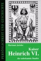 Hartmut Jericke, Detlef Junker - Kaiser Heinrich VI. - der unbekannte Staufer, Häftad