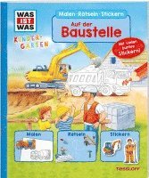 WAS IST WAS Kindergarten Malen R�tseln Stickern. Auf der Baustelle