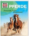WAS IST WAS Pferde. Freunde, Freiheit, Abenteuer