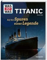 Florian Huber - WAS IST WAS Titanic. Auf den Spuren einer Legende, Inbunden