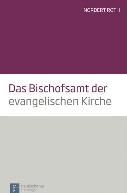 Norbert Roth - Das Bischofsamt der evangelischen Kirche, E-bok