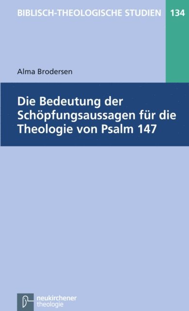 Alma Brodersen - Die Bedeutung der Schöpfungsaussagen für die Theologie von Psalm 147, E-bok