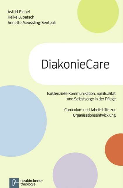 Annette Meussling-Sentpali, Heike Lubatsch, Astrid Giebel - DiakonieCare, E-bok