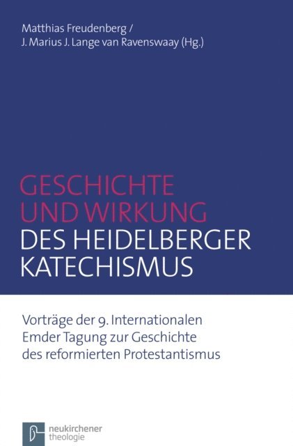 J. Marius J. Lange van Ravenswaay, Matthias Freudenberg - Geschichte und Wirkung des Heidelberger Katechismus, E-bok