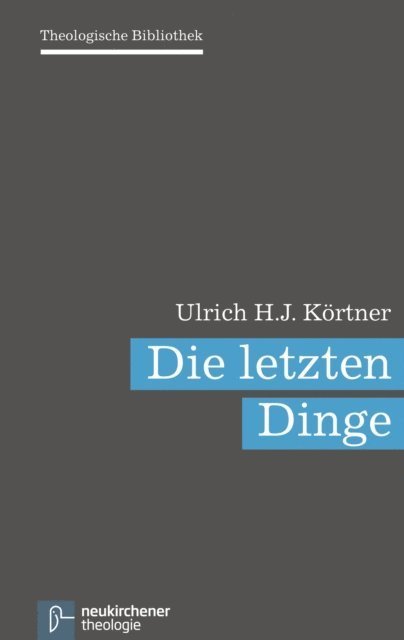 Ulrich H.J. Kortner - Die letzten Dinge, E-bok