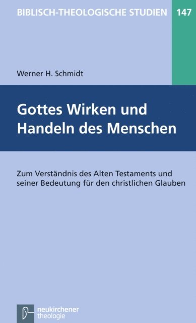 Werner H. Schmidt - Gottes Wirken und Handeln des Menschen, E-bok