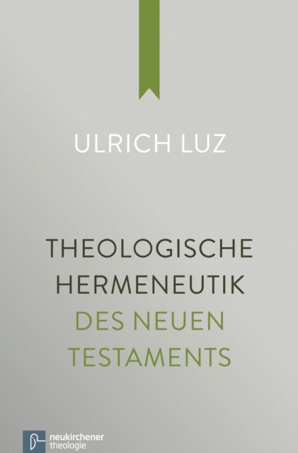 Ulrich Luz - Theologische Hermeneutik des Neuen Testaments, E-bok