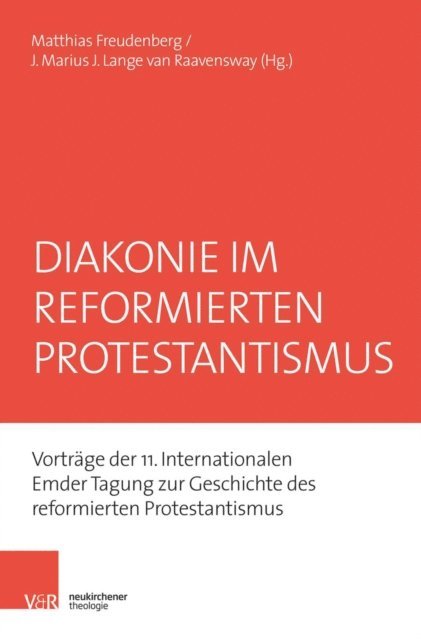 J. Marius J. Lange van Ravenswaay, Matthias Freudenberg - Diakonie im reformierten Protestantismus, E-bok