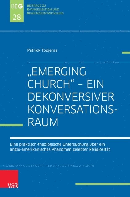 Patrick Todjeras - "Emerging Church" – ein dekonversiver Konversationsraum, E-bok
