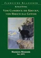 Konrad Esterl - Von der Gams die Krucken - Vom Hirsch das Geweih, Inbunden. Tillgänglighet: Lägg i varukorg