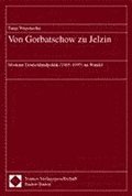 Von Gorbatschow Zu Jelzin: Moskaus Deutschlandpolitik (1985-1995) Im Wandel