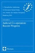 Judicial Cooperation: Recent Progress: Referate Fur Den 1. Europaischer Juristentag - Reports for the 1st European Jurists Forum