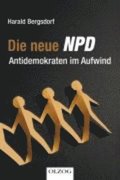 Die neue NPD: Antidemokraten im Aufwind