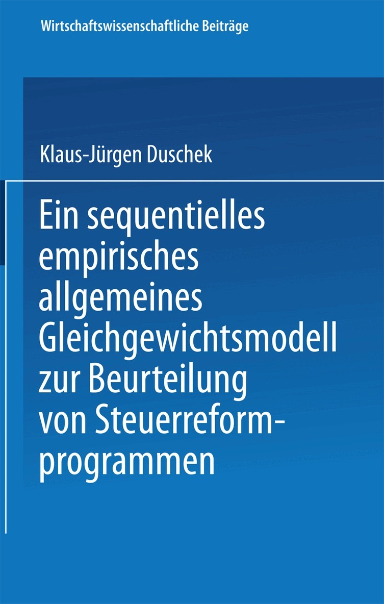 Ein sequentielles empirisches allgemeines Gleichgewichtsmodell zur Beurteilung von Steuerreformprogrammen