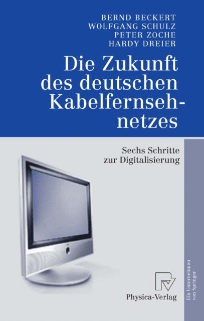Hardy Dreier, Peter Zoche, Wolfgang Schulz, Bernd Beckert - Die Zukunft des deutschen Kabelfernsehnetzes, E-bok