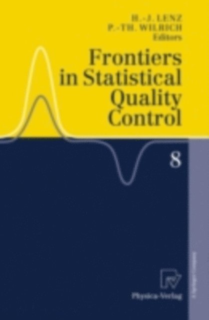 Peter-Theodor Wilrich, Hans-Joachim Lenz - Frontiers in Statistical Quality Control 8, E-bok