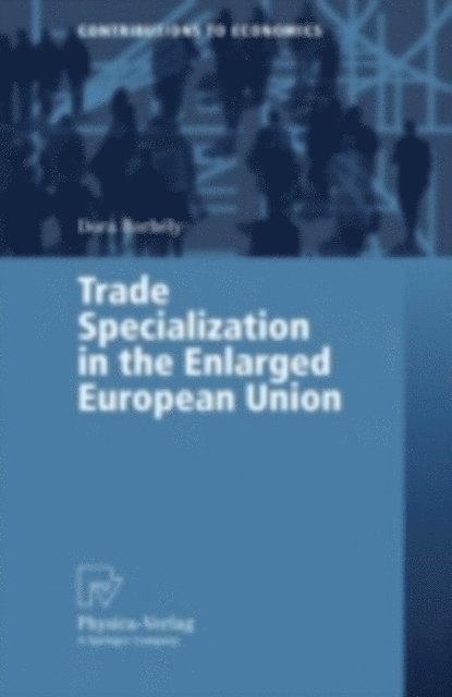 Dora Borbely - Trade Specialization in the Enlarged European Union, E-bok