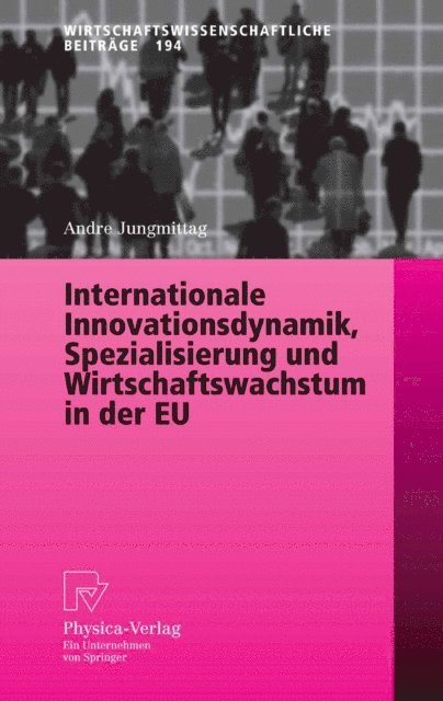 Andre Jungmittag - Internationale Innovationsdynamik, Spezialisierung und Wirtschaftswachstum in der EU, E-bok