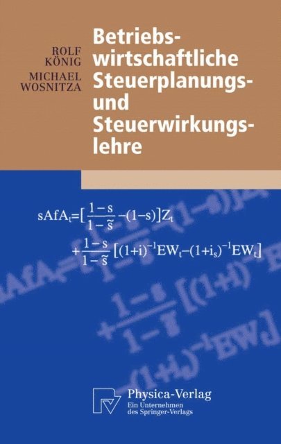 Michael Wosnitza, Rolf Konig - Betriebswirtschaftliche Steuerplanungs- und Steuerwirkungslehre, E-bok
