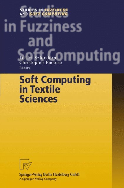 Christopher Pastore, Les M. Sztandera - Soft Computing in Textile Sciences, E-bok