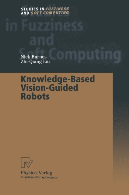 Zhi-Quiang Liu, Nick Barnes - Knowledge-Based Vision-Guided Robots, E-bok