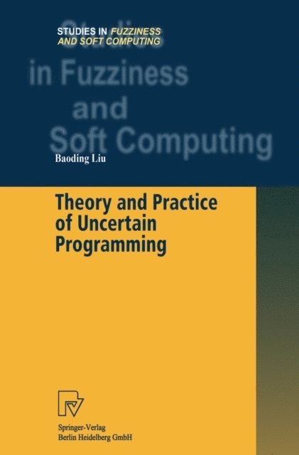 Baoding Liu - Theory and Practice of Uncertain Programming, E-bok