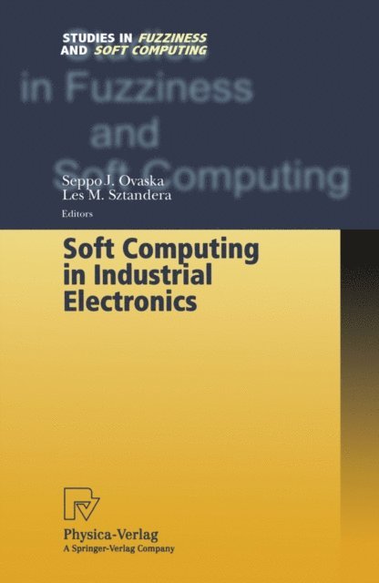 Les M. Sztandera, Seppo J. Ovaska - Soft Computing in Industrial Electronics, E-bok
