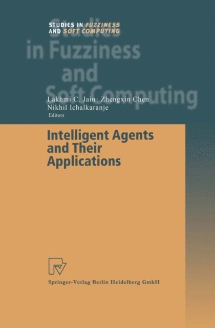 Nikhil Ichalkaranje, Zhengxin Chen - Intelligent Agents and Their Applications, E-bok