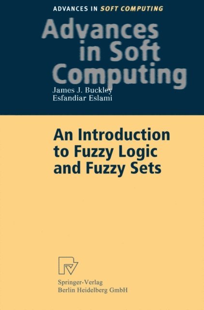 Esfandiar Eslami, James J. Buckley - Introduction to Fuzzy Logic and Fuzzy Sets, E-bok