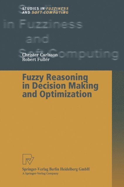 Robert Fuller, Christer Carlsson - Fuzzy Reasoning in Decision Making and Optimization, E-bok