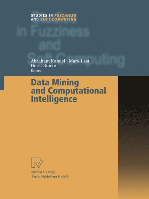 Horst Bunke, Mark Last, Abraham Kandel - Data Mining and Computational Intelligence, E-bok