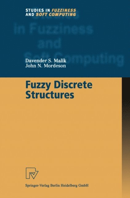 John N. Mordeson, Davender S. Malik - Fuzzy Discrete Structures, E-bok