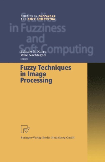 Mike Nachtegael, Etienne E. Kerre - Fuzzy Techniques in Image Processing, E-bok