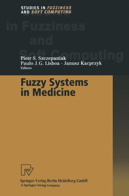 Paulo J.G. Lisboa, Piotr S. Szczepaniak - Fuzzy Systems in Medicine, E-bok