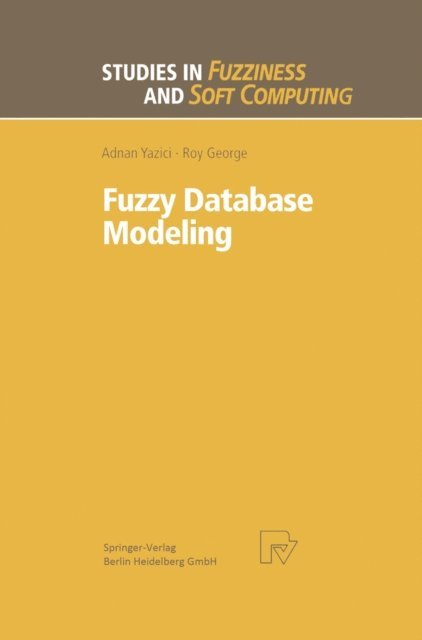 Roy George, Adnan Yazici - Fuzzy Database Modeling, E-bok
