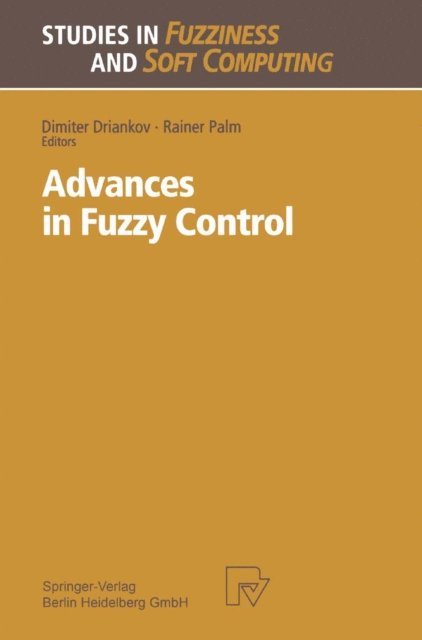 Rainer Palm, Dimiter Driankov - Advances in Fuzzy Control, E-bok