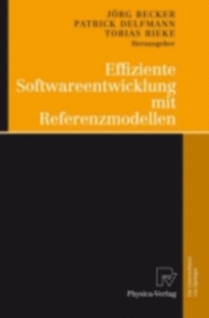Tobias Rieke, Patrick Delfmann, Jorg Becker - Effiziente Softwareentwicklung mit Referenzmodellen, E-bok
